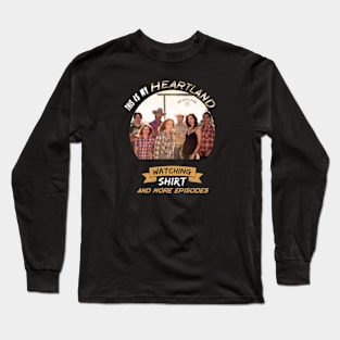 This Is My Heartland Watching Shirt And More Episodes Long Sleeve T-Shirt